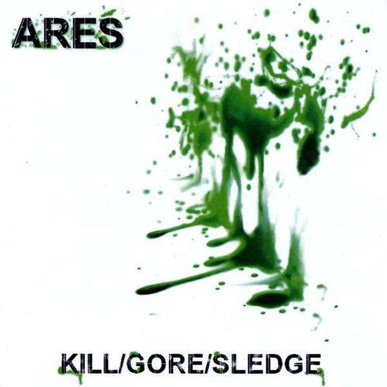 Cover for Ares · Kill / Gore / Sledge (CD) (2009)