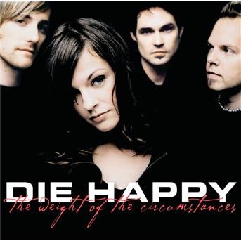 Cover for Die Happy · Weight of the Circumstanc (CD) (2003)