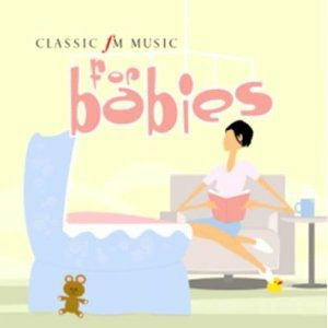 Cover for Classic Fm: Music for Babies · Classic Fm: Music For Babies (CD) (1901)