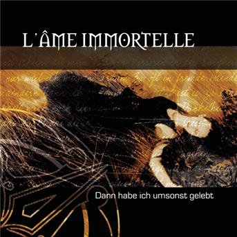 Cover for L'ame Immortelle · Dann Habe Ich Umsonst Gelebt (CD) (2004)