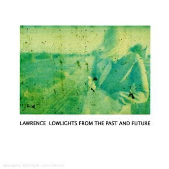 Lowlights from the Past & Future - Lawrence - Music - NEWS - 0880319241925 - June 5, 2007