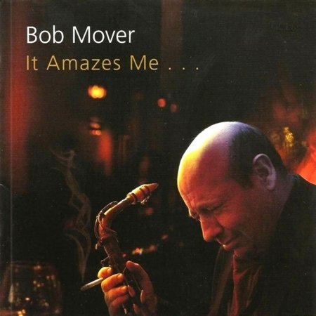 Bob Mover - It Amazes Me - Bob Mover - Musik - Zoho - 0880956080925 - 9. September 2008