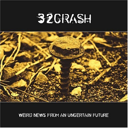Cover for 32 Crash · Weird News From An Uncert (CD) (2007)