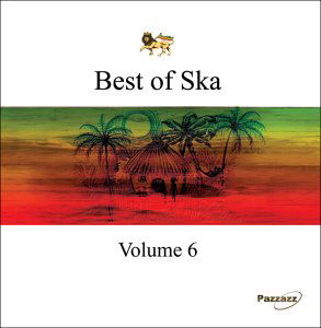 Best Of Ska 6 - V/A - Musiikki - PAZZAZZ - 0883717017925 - perjantai 27. kesäkuuta 2014