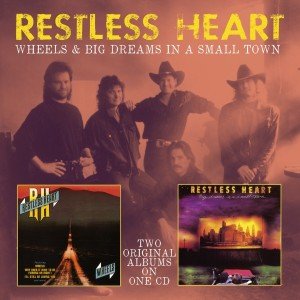 Wheels/ Big Dreams in a Small Town - Restless Heart - Musiikki - SPV - 0886922650925 - keskiviikko 29. elokuuta 2018