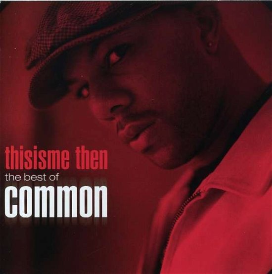 Thisisme Then: the Best of Common - Common - Musiikki - BMG Owned - 0886971933925 - tiistai 27. marraskuuta 2007