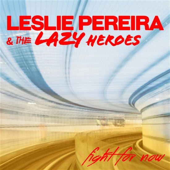 Cover for Leslie Pereira &amp; the Lazy Heroes · Fight For Now (CD) (2021)