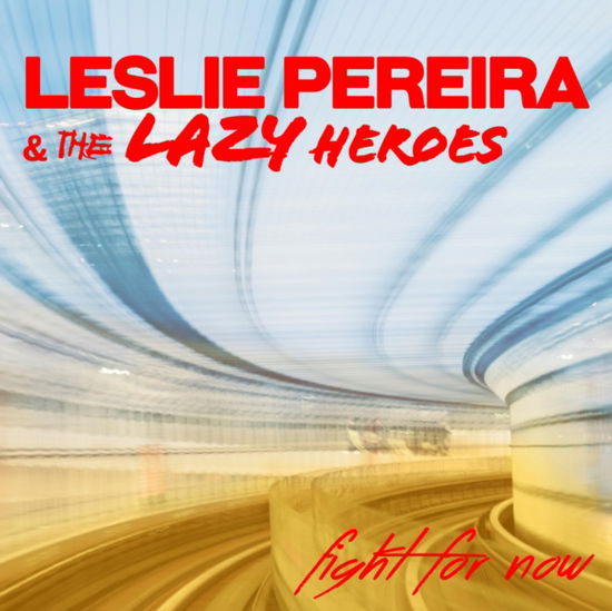 Fight For Now - Leslie Pereira & the Lazy Heroes - Muzyka - BIG STIR RECORDS - 0888295547925 - 10 grudnia 2021