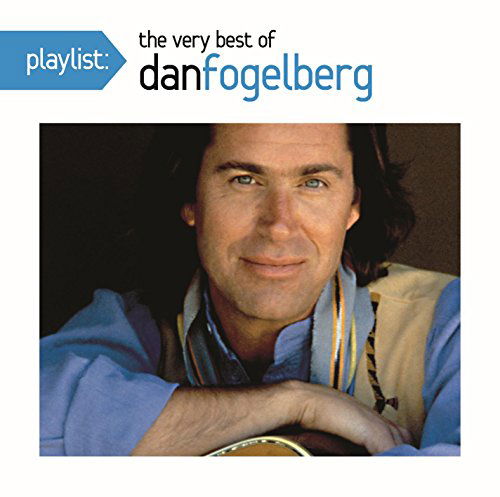 Playlist: the Very Best of Dan Fogelberg - Dan Fogelberg - Musikk - SMCMG - 0888751487925 - 14. oktober 2016