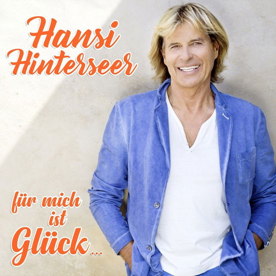 Für Mich Ist Glück ... - Hansi Hinterseer - Música - ARIOLA - 0889854871925 - 10 de noviembre de 2017