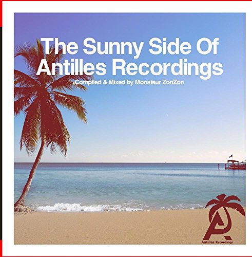 Sunny Side Of Antilles Recordings - Compiled & Mix - Sunny Side of Antilles Recordings - Compiled / Var - Música - Essential - 0894232583925 - 17 de novembro de 2015