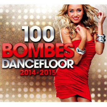 100 Bombes Dancefloor 2014-2015 - V/A - Musiikki - BANG - 3596973187925 - maanantai 18. maaliskuuta 2019