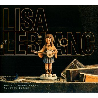 Cover for Lisa Leblanc · Why Do You Wanna Leave (CD) [Digipak] (2016)