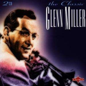 Classic Glenn Miller - Glenn Miller - Musik - CHARLY - 4017692300925 - 17. juli 2019