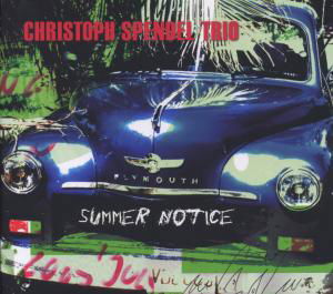 Cover for Christoph Spendel Trio · Christoph Spendel Trio - Summer Notice (CD) [Digipak] (2020)
