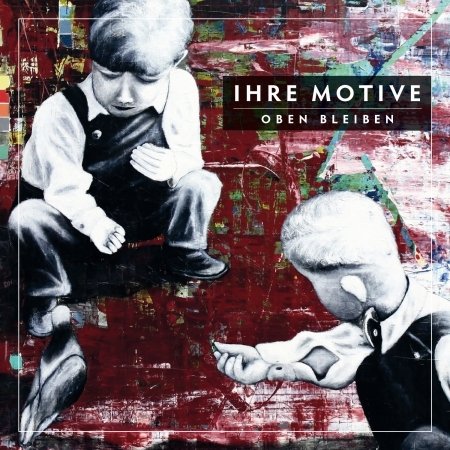 Cover for Ihre Motive · Oben Bleiben (CD) [Digipak] (2016)