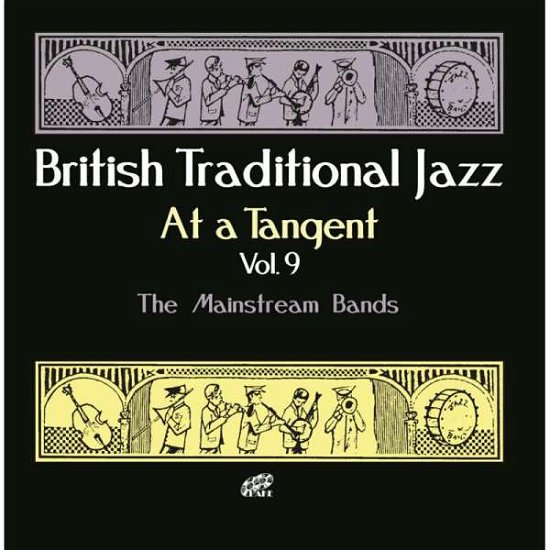 Cover for British Traditional Jazz at a Tangent 9 / Various · British Traditional Jazz At A Tangent Vol.9: The Mainstream Bands (CD) (2019)
