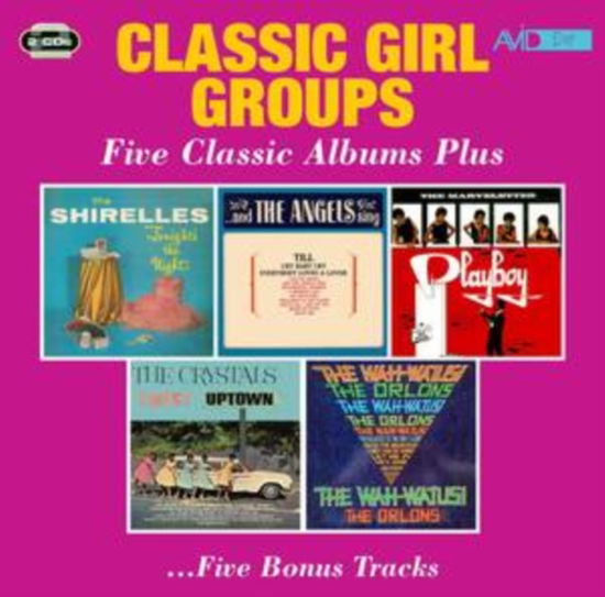 Classic Girl Groups - Five Classic Albums Plus (Tonights The Night / And The Angels Sing / Playboy / Twist Uptown / The Wah-Watusi) - Shirelles / the Angels / the Marvelettes / the Crystals / the Orlons - Musikk - AVID POP - 5022810341925 - 2. september 2022