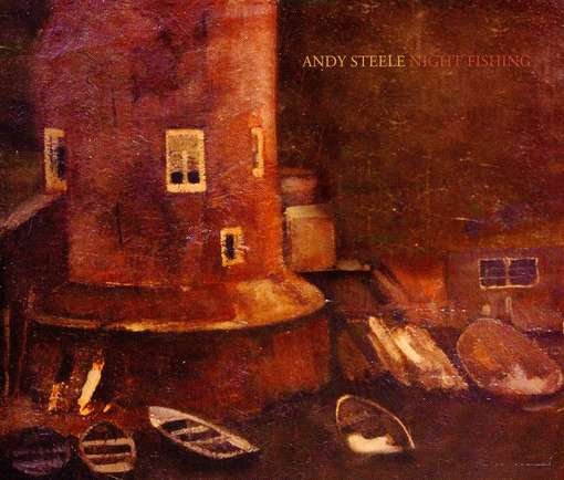 Cover for Andy Steele · Night Fishing (CD) (2011)