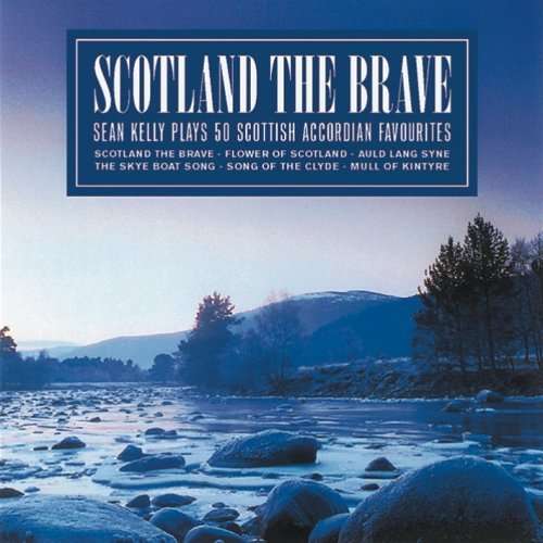 Cover for Sean Kelly · Scottish The Brave, Accordion Favourites (CD)