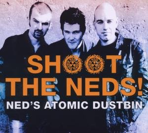 Cover for Ned's Atomic Dustbin · Shoot the Neds (CD) (2011)