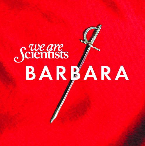 Barbara - We Are Scientists - Muziek - PLAY IT AGAIN SAM - 5050954215925 - 10 juni 2010