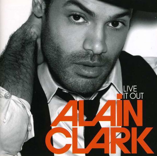 Cover for Clark Alain · Live It Out (CD) (2009)