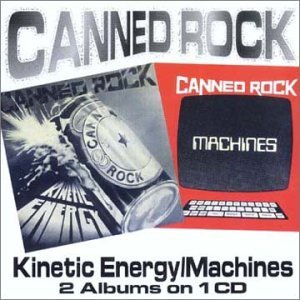 Cover for Canned Rock · Kinetic Energy / Machines (CD) (2001)