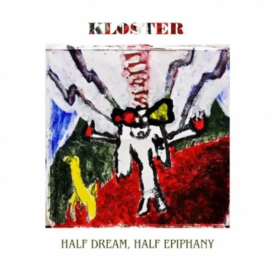 Cover for Kloster · Half Dream,half Epiphany (VINYL) (2019)