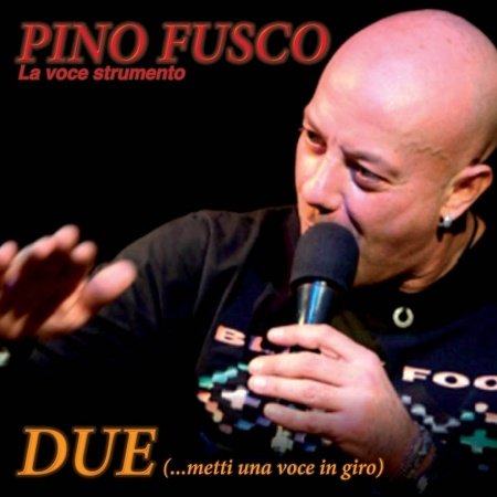 Cover for Fusco Pino (la Voce Strument · Fusco Pino (la Voce Strument - Due (metti Una Voce In..) (CD) (2014)
