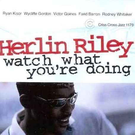 Herlin -Quintet- Riley · Watch What You're Doing (CD) (2000)