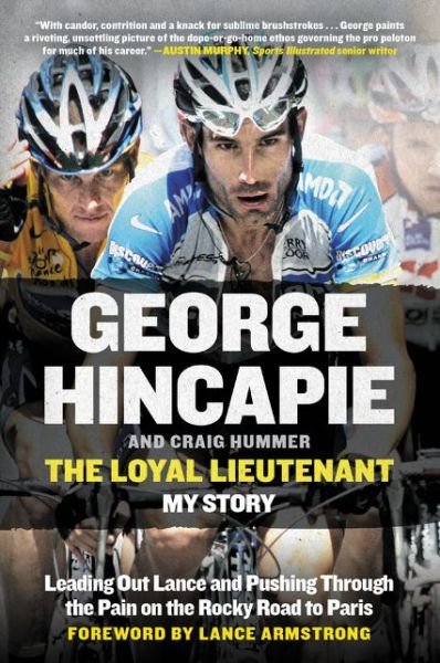 Cover for George Hincapie · The Loyal Lieutenant: Leading out Lance and Pushing Through the Pain on the Rocky Road to Paris (Paperback Book) (2015)