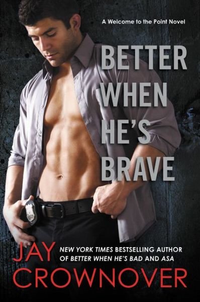 Better When He's Brave: A Welcome to the Point Novel - Welcome to the Point - Jay Crownover - Books - HarperCollins Publishers Inc - 9780062385925 - August 11, 2015