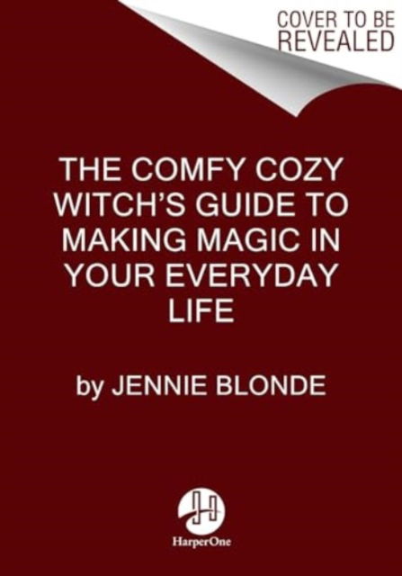 Jennie Blonde · The Comfy Cozy Witch’s Guide to Making Magic in Your Everyday Life (Hardcover Book) (2024)