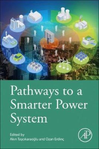 Pathways to a Smarter Power System - Ozan Erdinc - Livros - Elsevier Science & Technology - 9780081025925 - 24 de abril de 2019