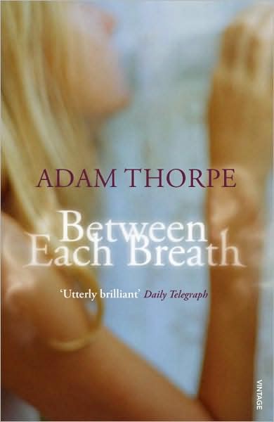 Cover for Adam Thorpe · Between Each Breath (Taschenbuch) (2008)