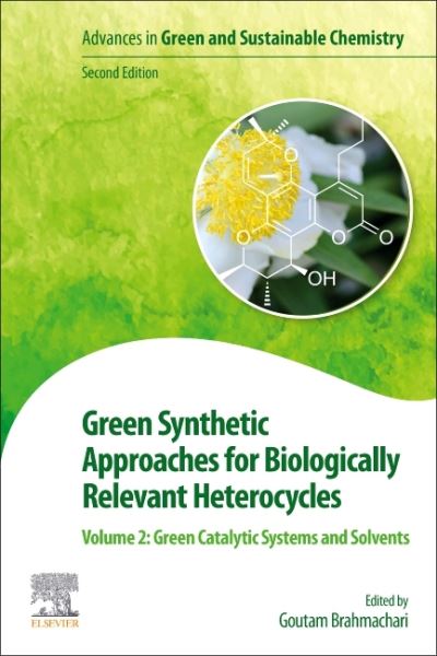 Cover for Green Synthetic Approaches for Biologically Relevant Heterocycles: Volume 2: Green Catalytic Systems and Solvents - Advances in Green and Sustainable Chemistry (Paperback Book) (2021)