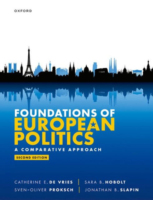 Foundations of European Politics: A Comparative Approach - E. De Vries, Catherine (Generali Endowed Chair in European Policies and Professor of Political Science, Bocconi University) - Böcker - Oxford University Press - 9780198888925 - 12 maj 2025