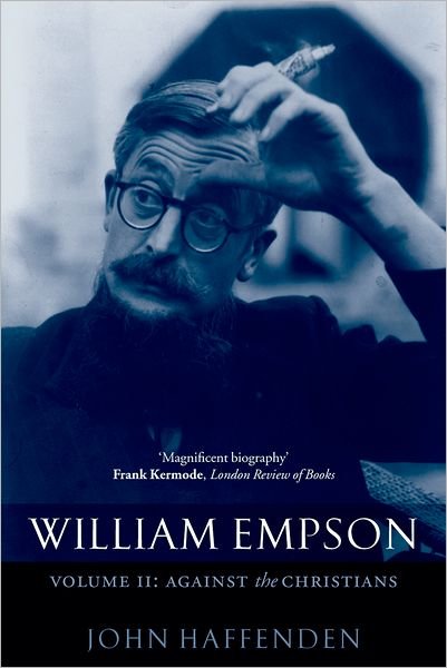 Cover for Haffenden, John (Professor of English Literature, University of Sheffield) · William Empson, Volume II: Against the Christians (Paperback Bog) (2009)