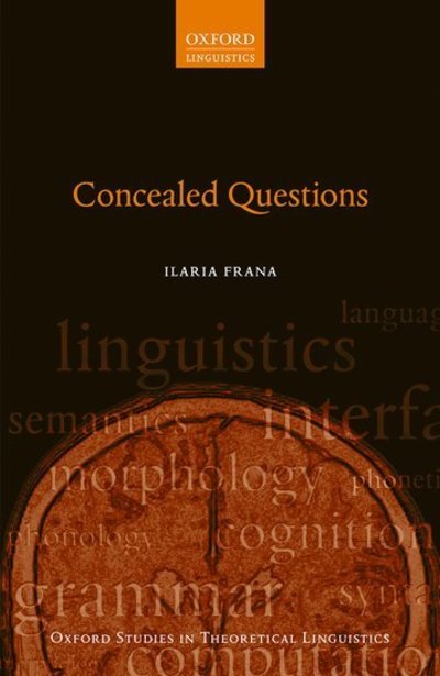 Cover for Frana, Ilaria (Assistant Professor of Linguistics, Assistant Professor of Linguistics, University of Enna Kore) · Concealed Questions - Oxford Studies in Theoretical Linguistics (Hardcover Book) (2017)