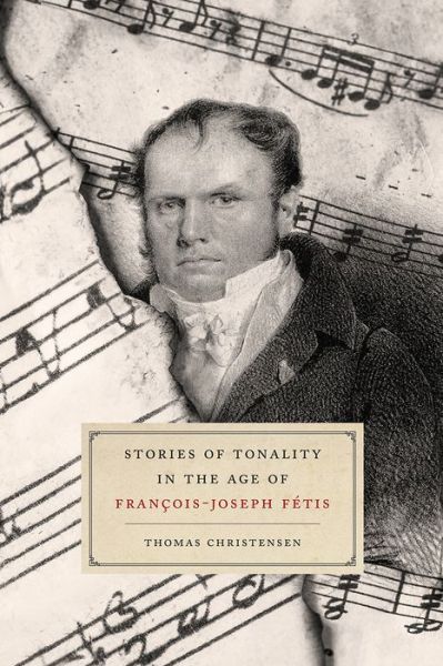 Cover for Thomas Christensen · Stories of Tonality in the Age of Francois-joseph Fetis (Hardcover Book) (2019)