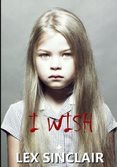Cover for Lex Sinclair · I Wish (Paperback Book) (2019)