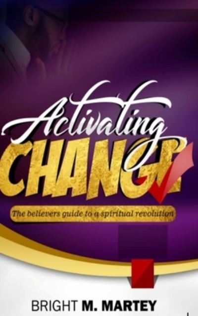 Cover for Bright Martey · Activating Change (Book) (2018)