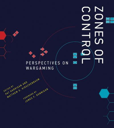 Cover for Pat Harrigan · Zones of Control: Perspectives on Wargaming - Game Histories (Book) (2023)