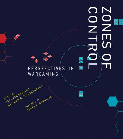 Zones of Control: Perspectives on Wargaming - Game Histories - Pat Harrigan - Books - MIT Press - 9780262547925 - May 9, 2023