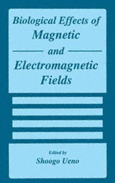 Cover for Ueno · Biological Effects of Magnetic and Electromagnetic Fields (Inbunden Bok) [1996 edition] (1996)