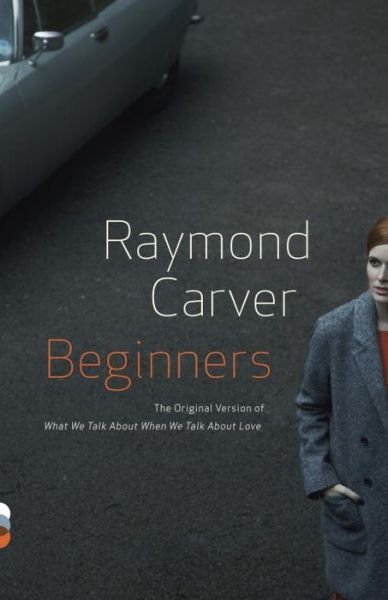 Cover for Raymond Carver · Beginners (Paperback Bog) (2015)
