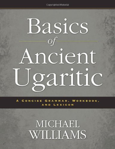 Cover for Michael Williams · Basics of Ancient Ugaritic: A Concise Grammar, Workbook, and Lexicon (Paperback Book) [Csm Blg Wk edition] (2012)