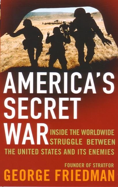 Cover for George Friedman · America's Secret War: Inside the Hidden Worldwide Struggle Between the United States and its Enemies (Paperback Bog) (2006)