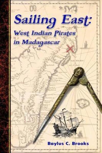 Cover for Baylus C. Brooks · Sailing East West-Indian Pirates in Madagascar (Paperback Book) (2018)